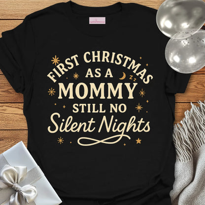 First Christmas as a Mommy, Still No Silent Nights - Christmas T-Shirt
