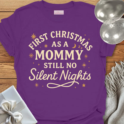 First Christmas as a Mommy, Still No Silent Nights - Christmas T-Shirt