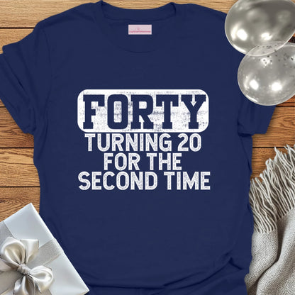 Forty, Turning 20 for the Second Time T-Shirt