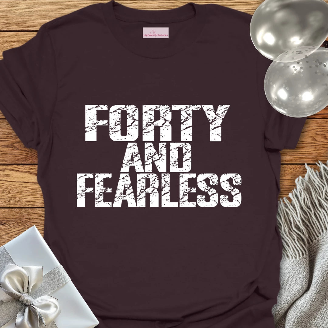 Forty and Fearless T-Shirt