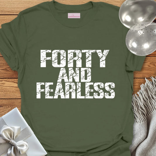Forty and Fearless T-Shirt