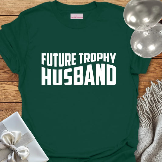 Future Trophy Husband - Engagement T-Shirt