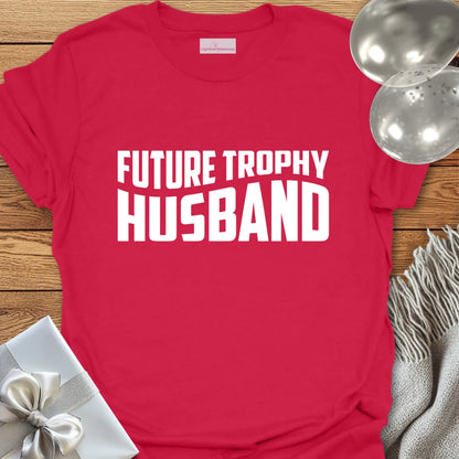 Future Trophy Husband - Engagement T-Shirt