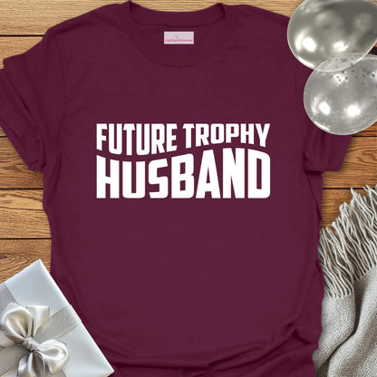 Future Trophy Husband - Engagement T-Shirt