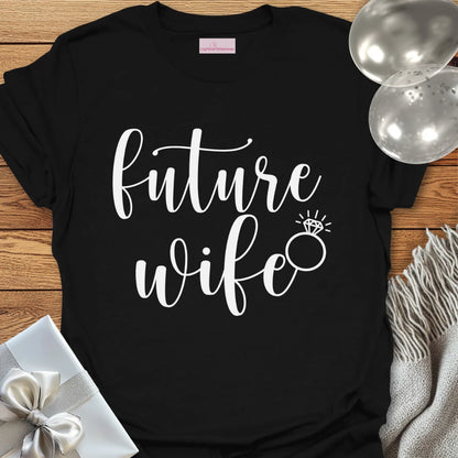 Future Wife - Engagement T-Shirt