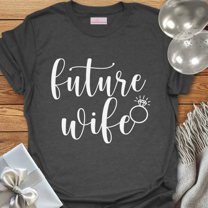 Future Wife - Engagement T-Shirt