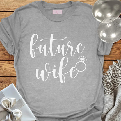 Future Wife - Engagement T-Shirt