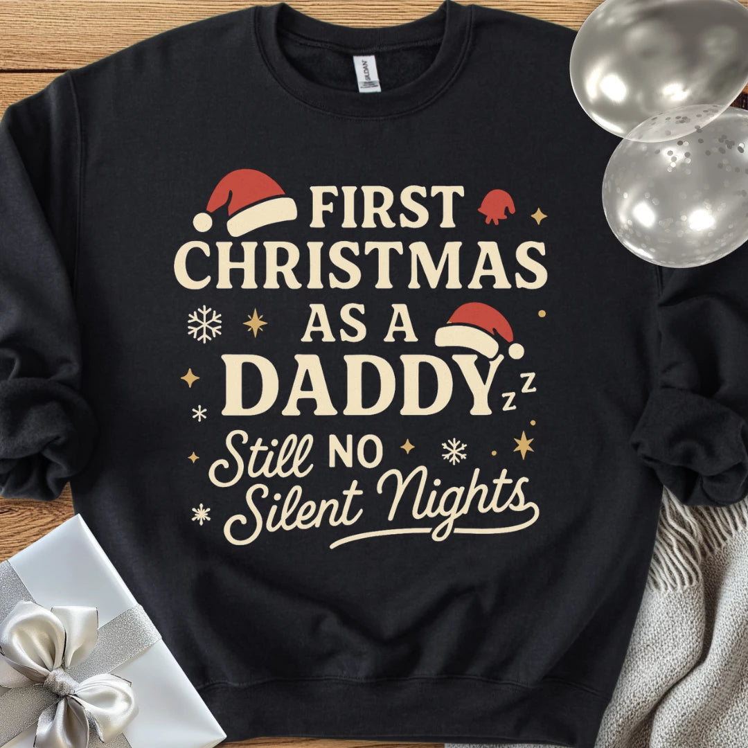 First Christmas as a Daddy, Still No Silent Nights Classic Sweatshirt