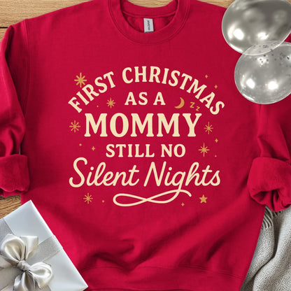 First Christmas as a Mommy, Still No Silent Nights Classic Sweatshirt