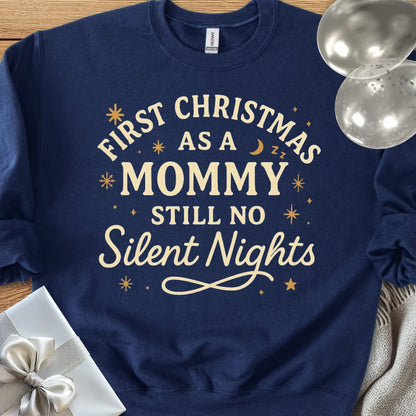 First Christmas as a Mommy, Still No Silent Nights Classic Sweatshirt