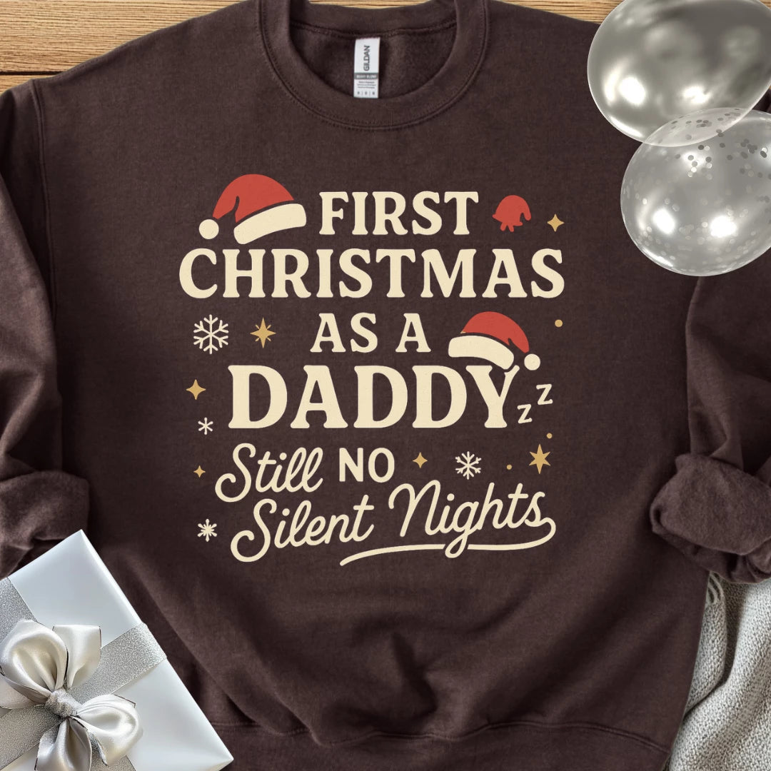 First Christmas as a Daddy, Still No Silent Nights Classic Sweatshirt