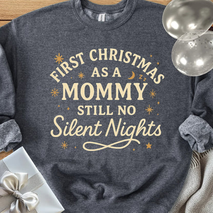 First Christmas as a Mommy, Still No Silent Nights Classic Sweatshirt