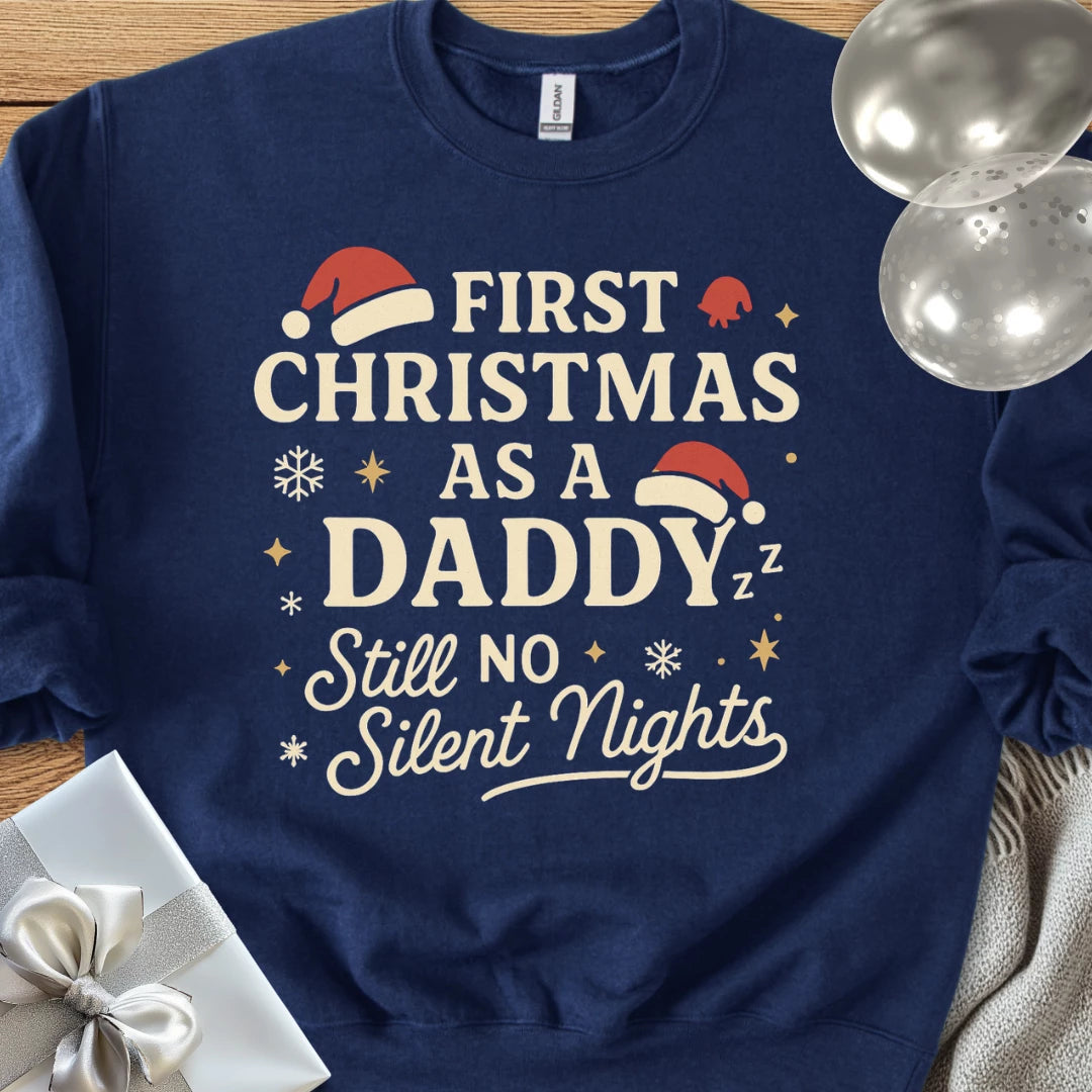 First Christmas as a Daddy, Still No Silent Nights Classic Sweatshirt