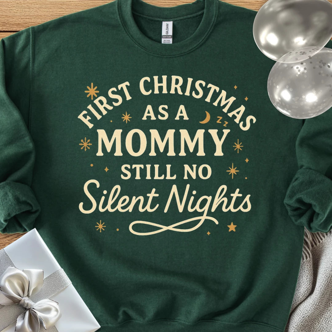 First Christmas as a Mommy, Still No Silent Nights Classic Sweatshirt