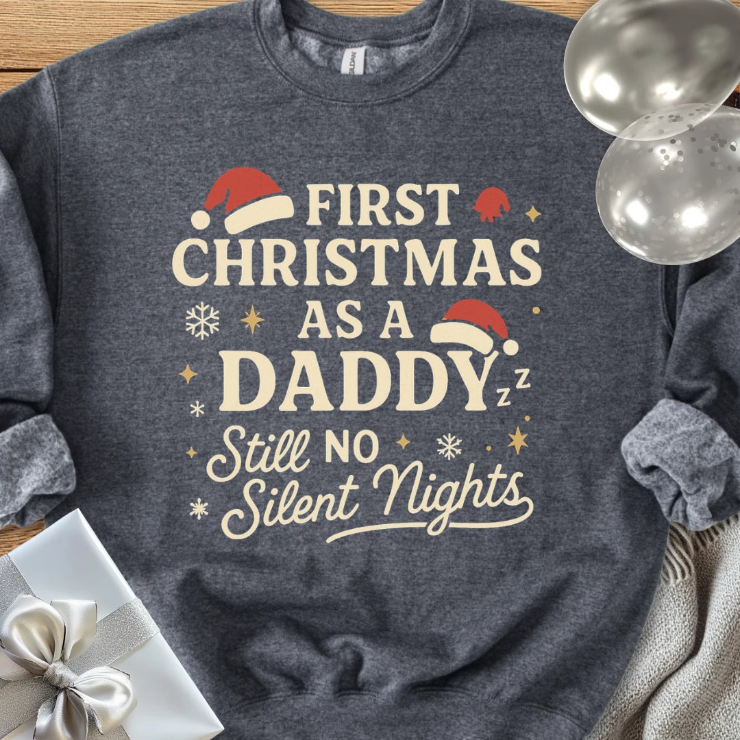 First Christmas as a Daddy, Still No Silent Nights Classic Sweatshirt