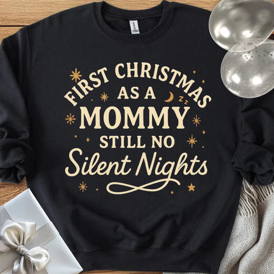 First Christmas as a Mommy, Still No Silent Nights Classic Sweatshirt