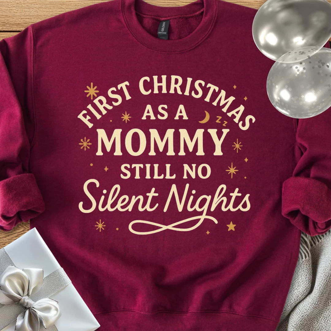 First Christmas as a Mommy, Still No Silent Nights Classic Sweatshirt