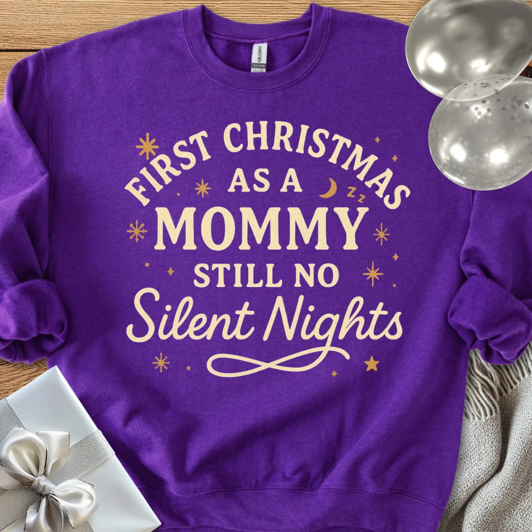 First Christmas as a Mommy, Still No Silent Nights Classic Sweatshirt