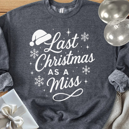 Last Christmas as a Miss Classic Sweatshirt