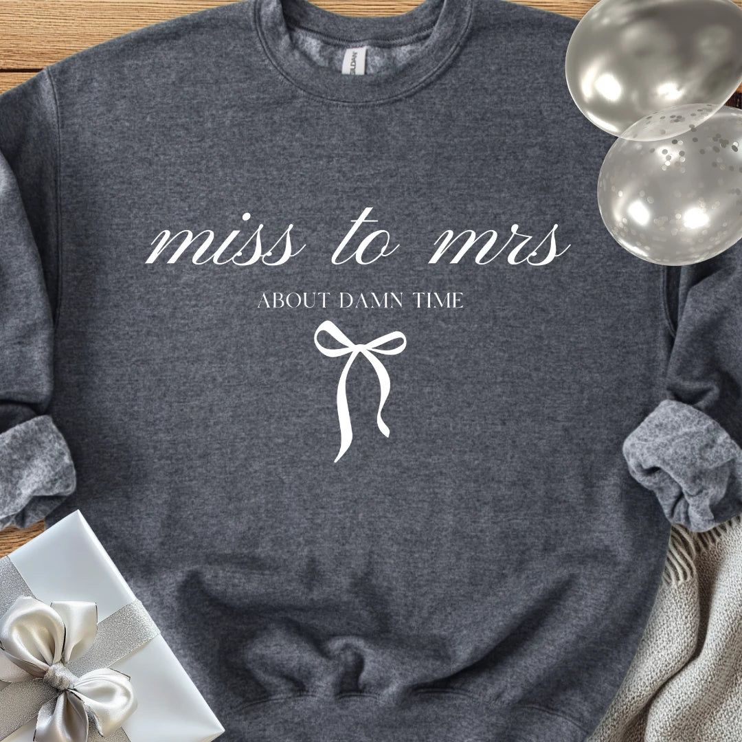 Miss to Mrs, About Damn Time Classic Sweatshirt