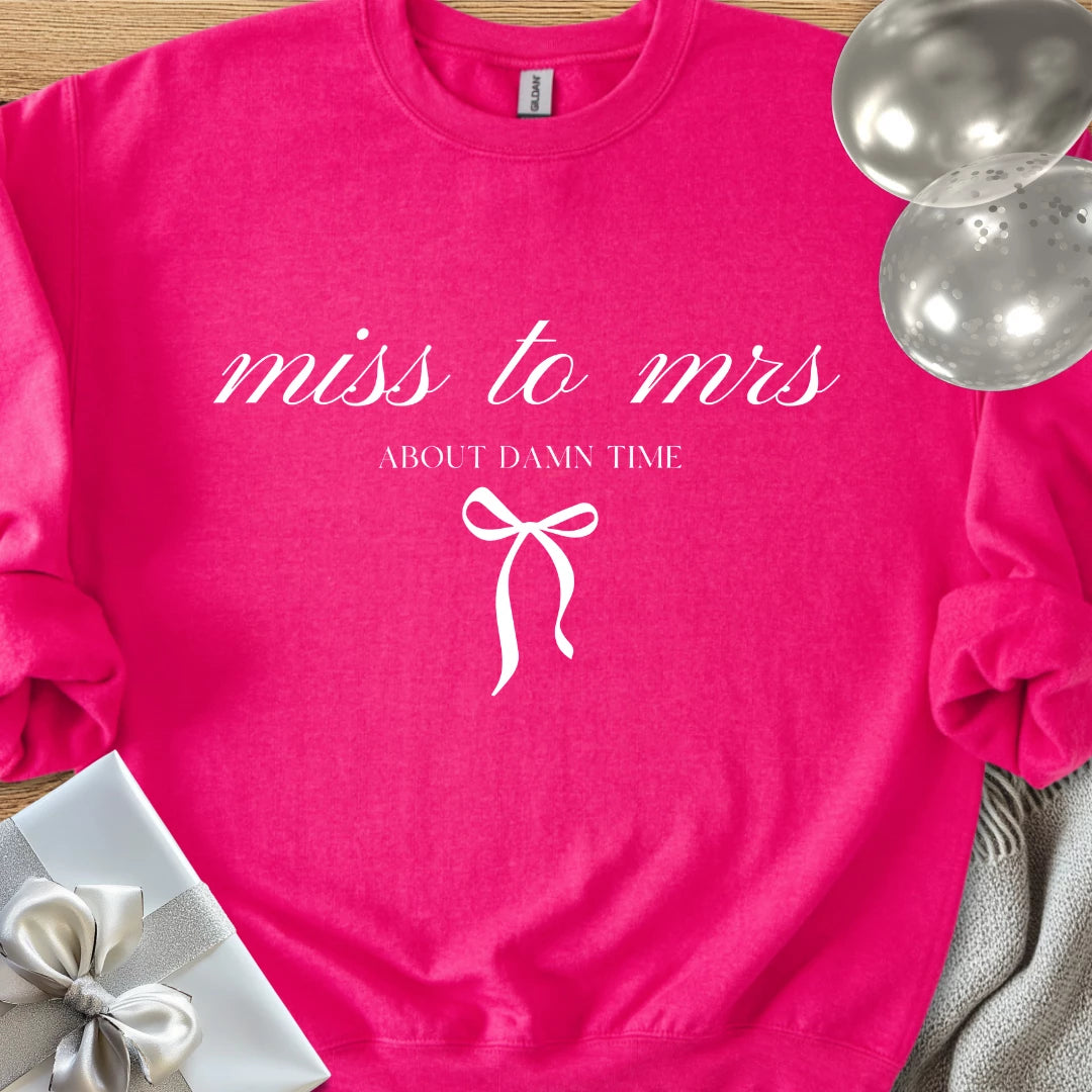 Miss to Mrs, About Damn Time Classic Sweatshirt