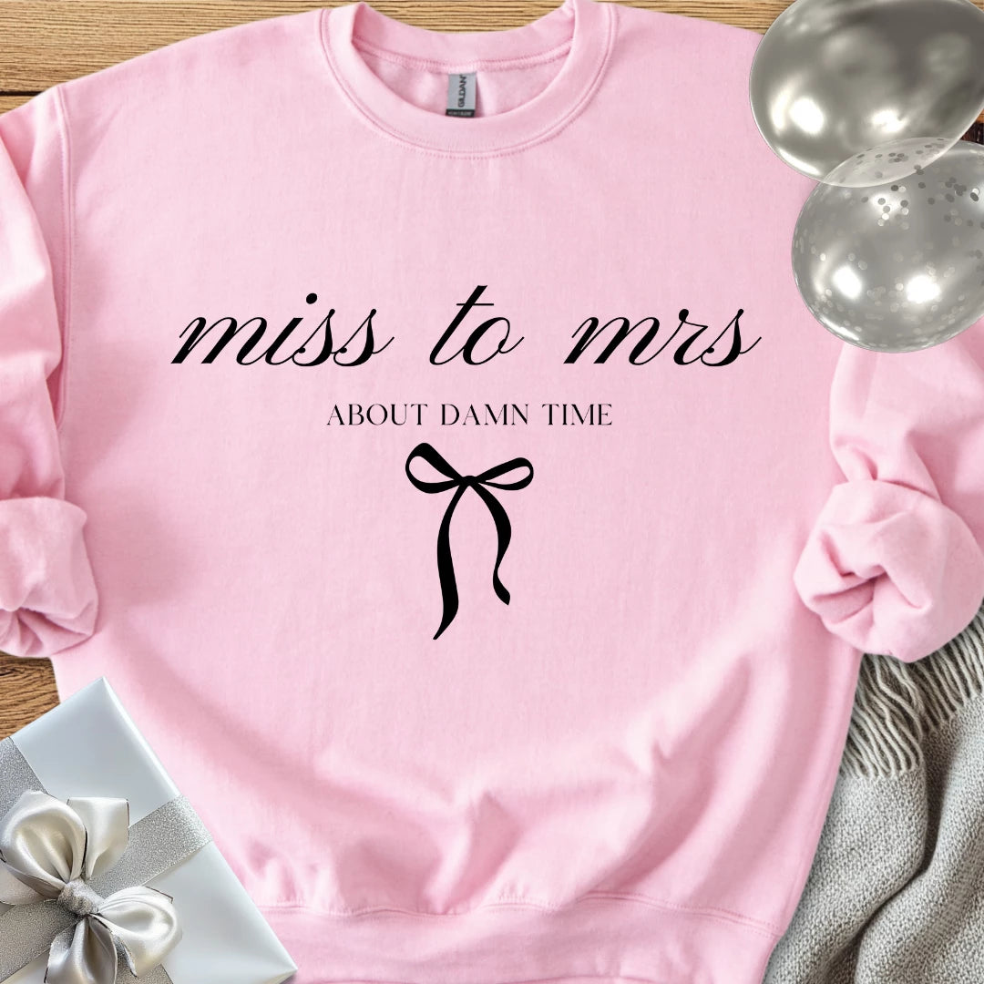 Miss to Mrs, About Damn Time Classic Sweatshirt