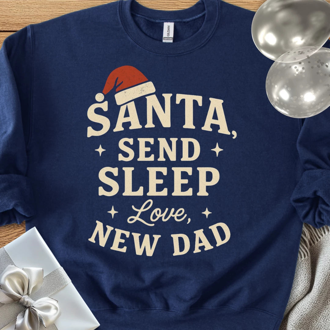 Santa Send Sleep, Love New Dad Classic Sweatshirt