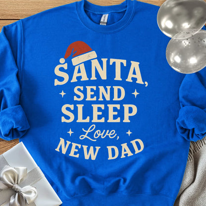 Santa Send Sleep, Love New Dad Classic Sweatshirt