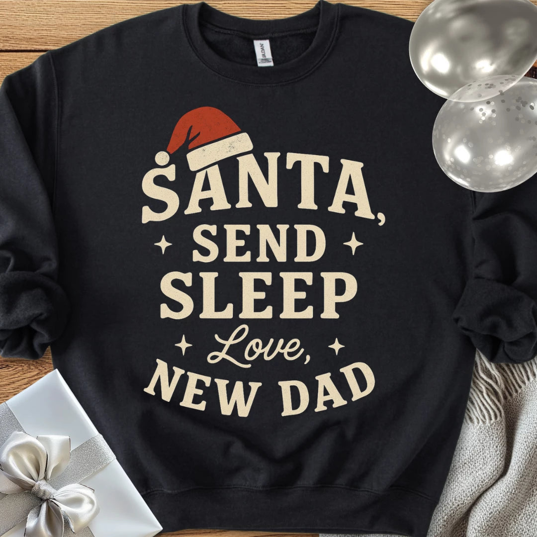 Santa Send Sleep, Love New Dad Classic Sweatshirt