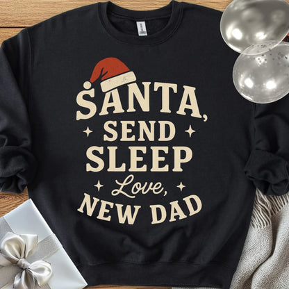 Santa Send Sleep, Love New Dad Classic Sweatshirt