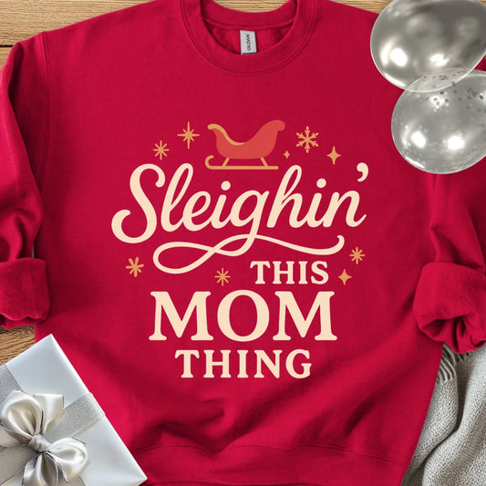 Sleighin' This Mom Thing Classic Sweatshirt