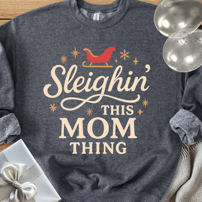 Sleighin' This Mom Thing Classic Sweatshirt