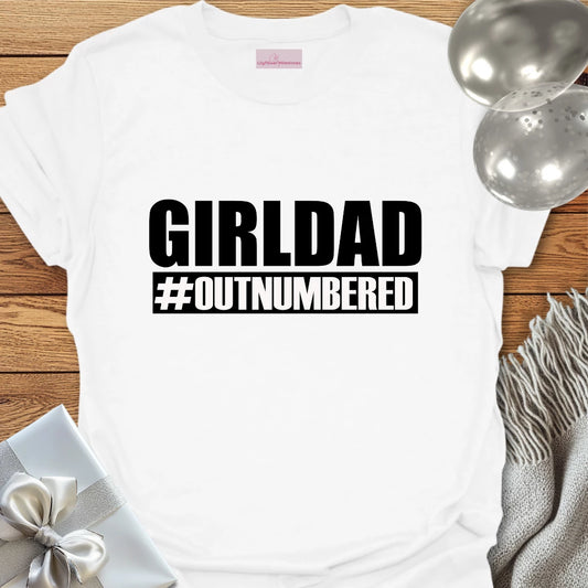 Girl Dad #Outnumbered - Parenting T-Shirt