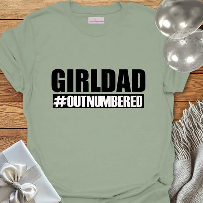 Girl Dad #Outnumbered - Parenting T-Shirt