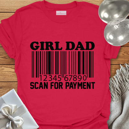 Girl Dad, Scan for Payment - Father's Day T-Shirt