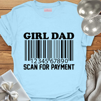 Girl Dad, Scan for Payment - Father's Day T-Shirt