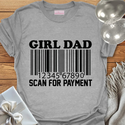 Girl Dad, Scan for Payment - Father's Day T-Shirt