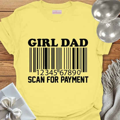 Girl Dad, Scan for Payment - Father's Day T-Shirt