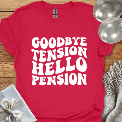 Goodbye Tension, Hello Pension (wavy text) - Retirement T-Shirt