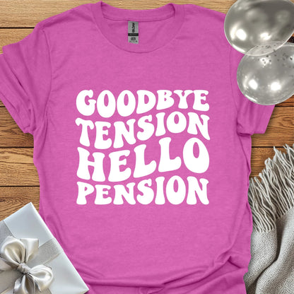 Goodbye Tension, Hello Pension (wavy text) - Retirement T-Shirt