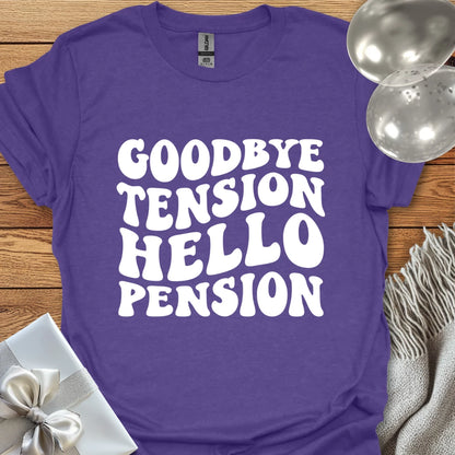 Goodbye Tension, Hello Pension (wavy text) - Retirement T-Shirt