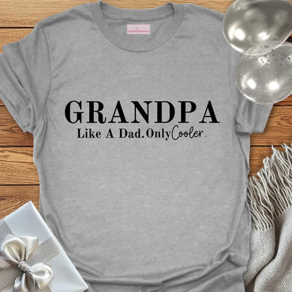 Grandpa, Like a Dad. Only Cooler - Father's Day T-Shirt