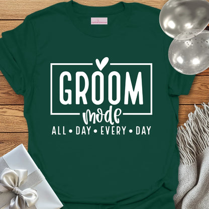 Groom Mode, All Day, Everyday - Wedding T-Shirt