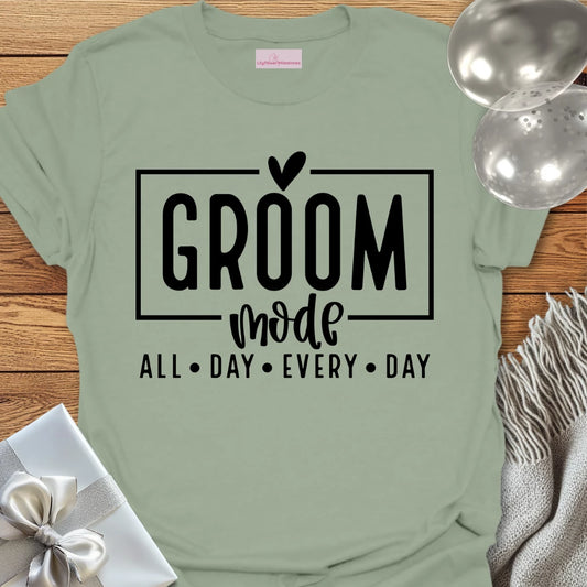 Groom Mode, All Day, Everyday - Wedding T-Shirt