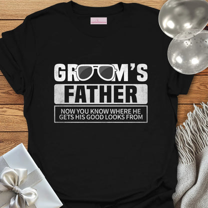 Groom’s Father, Now You Know Where He Gets His Good Looks From T-Shirt