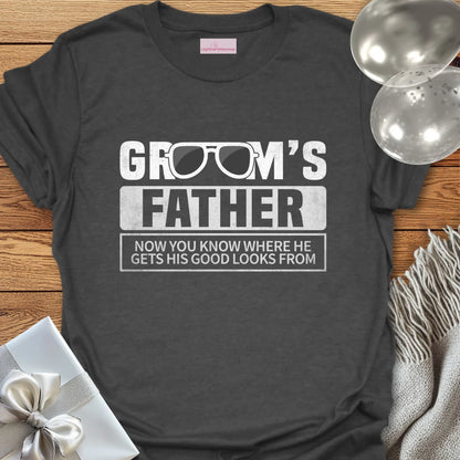 Groom’s Father, Now You Know Where He Gets His Good Looks From T-Shirt
