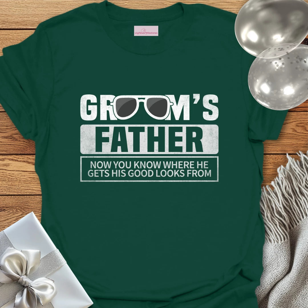 Groom’s Father, Now You Know Where He Gets His Good Looks From T-Shirt