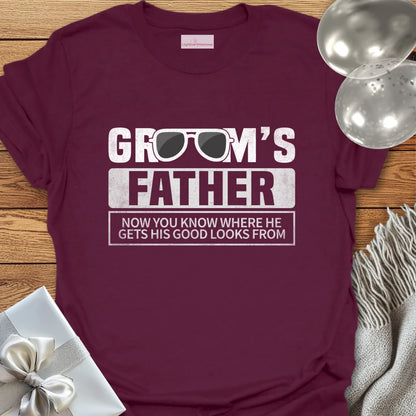 Groom’s Father, Now You Know Where He Gets His Good Looks From T-Shirt