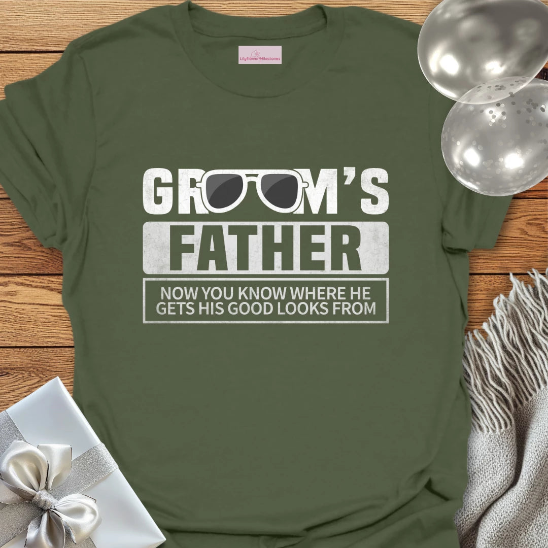 Groom’s Father, Now You Know Where He Gets His Good Looks From T-Shirt