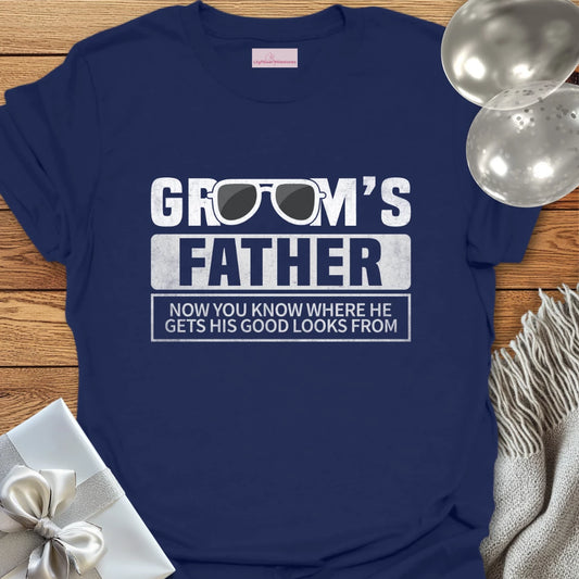 Groom’s Father, Now You Know Where He Gets His Good Looks From T-Shirt